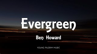 Ben Howard - Evergreen (Lyrics) - I Forget Where We Were (2014)