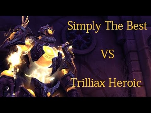 Simply The Best Vs Trilliax Heroic - Retribution Paladin PoV