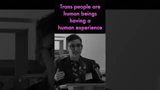 TRANS PEOPLE ARE HUMAN BEINGS HAVING A HUMAN EXPERIENCE