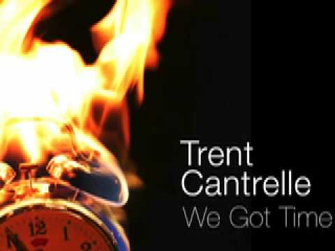 Trent Cantrelle - We Got Time original