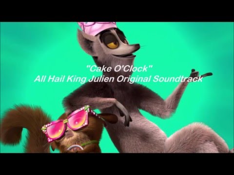 All Hail King Julien - Cake O'Clock - Lyrics