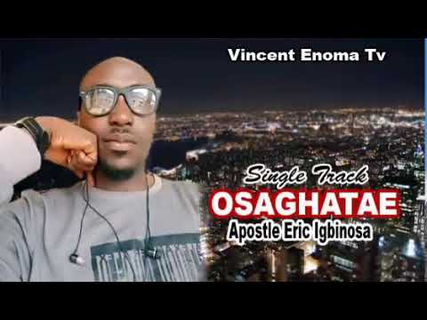 OSAGHATAE BY APOSTLE ERIC IGBINOSA