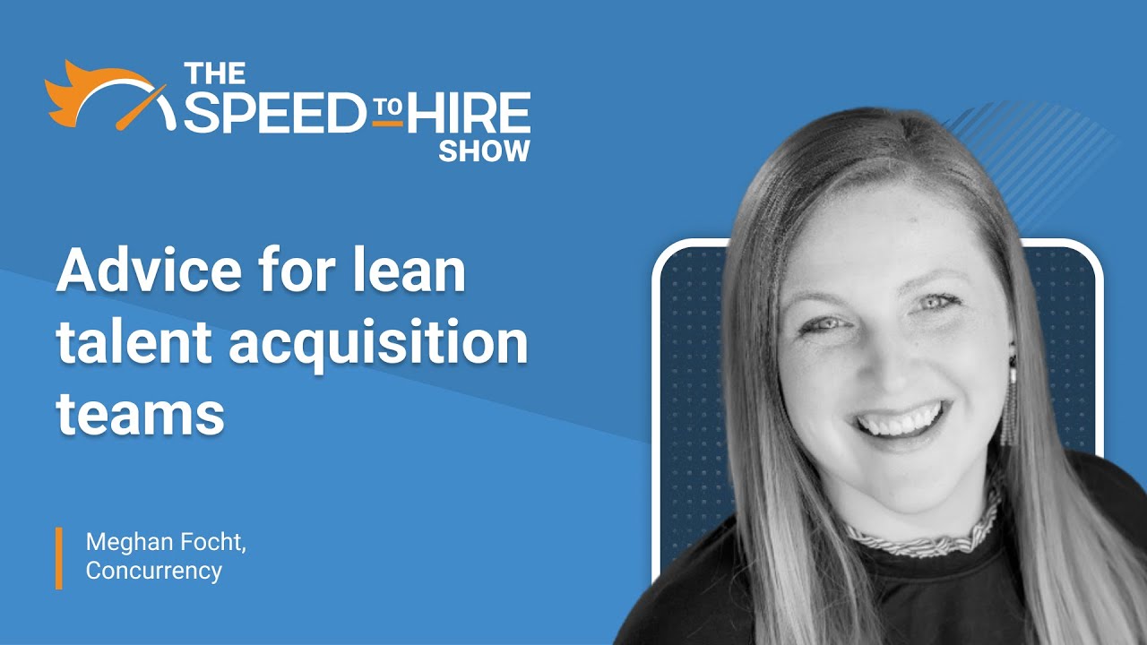 Advice for lean talent acquisition teams