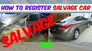 HOW TO REGISTER SALVAGE TITLE CAR