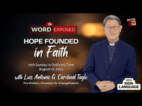HOPE FOUNDED IN FAITH | The Word Exposed with Cardinal Tagle (August 10, 2025) with Sign Language