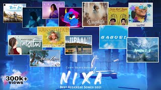 BEST ASSAMESE SONGS 2021 - Nixa (Mega Mashup) | Xewali, Lajuki, Gagori, Keteki, Ongkita and more