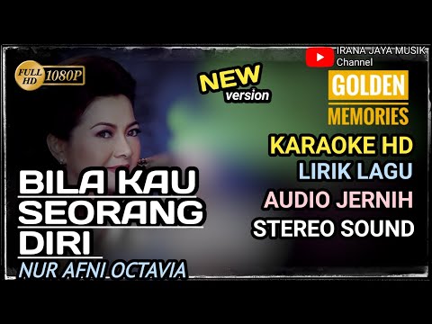 Karaoke BILA KAU SEORANG DIRI NUR AFNI OCTAVIA KARAOKE LIRIK HD TANPA VOCAL BY IRANA JAYA MUSIK