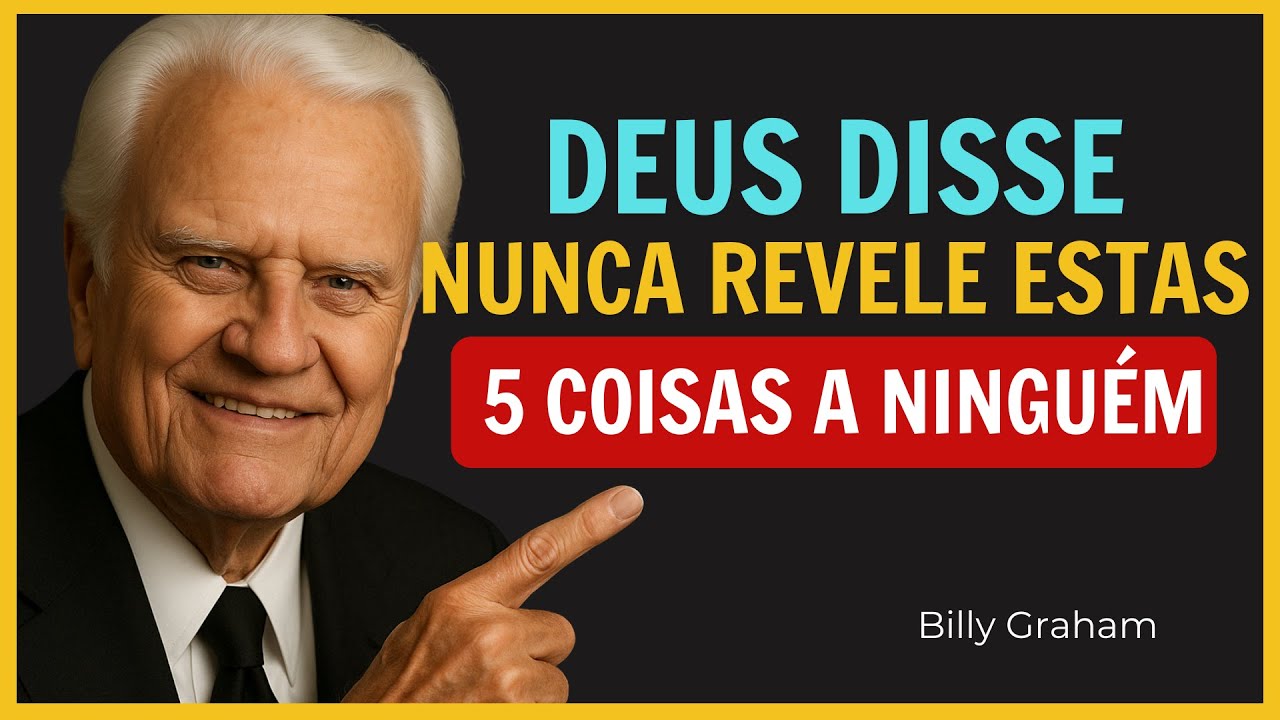 Deus Disse: Nunca Revele Estas 5 Coisas a Ninguém | Billy Graham | Motivação pela Fé