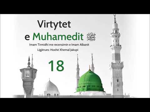 18 - Virtytet e Muhamedit ﷺ - Xhemal Jakupi