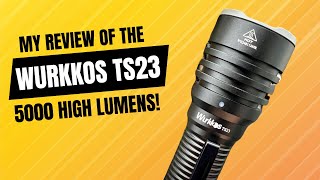 Ultimate 5,000 Lumen Power: Wurkkos TS23 Flashlight Review