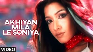 Akhiyan Mila Le Soniya Full Video Song | Khanki Hai