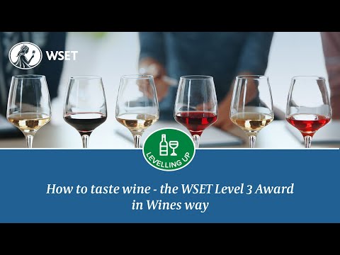 How to taste wine – the WSET Level 3 Award in Wines way