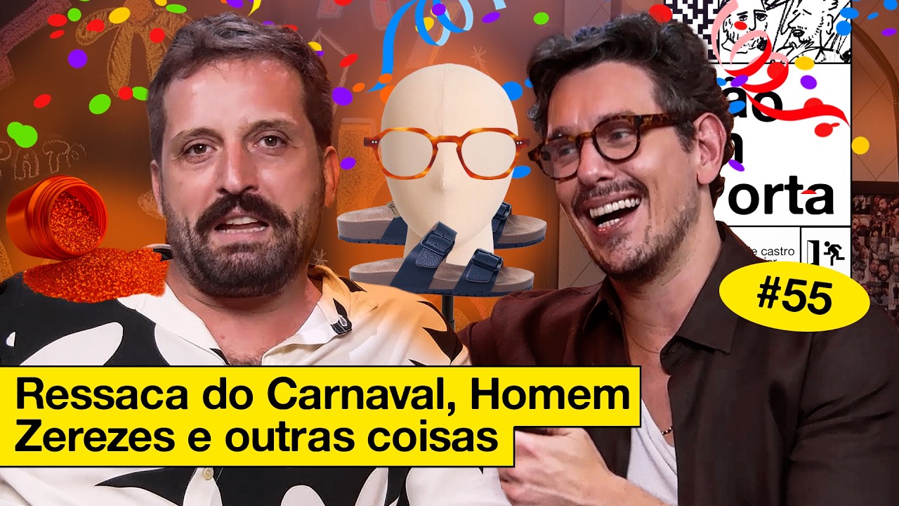RESSACA DE CARNAVAL, HOMEM ZEREZES E OUTRAS COISAS | NÃO IMPORTA #55