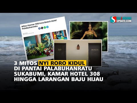 3 Mitos Nyi Roro Kidul di Pantai Palabuhanratu Sukabumi, Kamar Hotel 308 hingga Larangan Baju Hijau