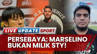 Respon Ketus Persebaya saat STY Tak Rela Marselino ke Eropa, Tegaskan Sang Pemain Bukan Milik Timnas