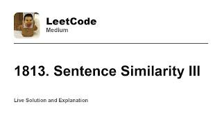 YouTube video '1813. Sentence Similarity III (Leetcode Medium)'