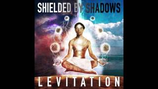 Shielded By Shadows • Levitation