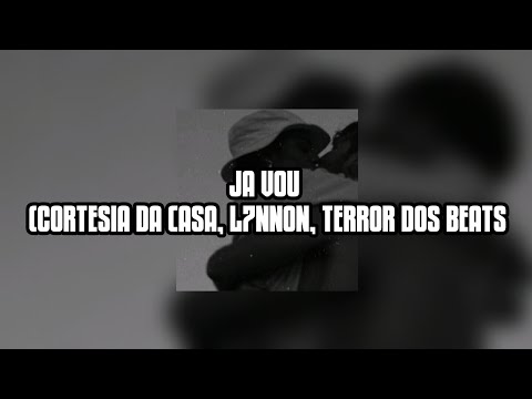 Já Vou - Cortesia da casa, L7NNON, Terror dos Beats (Letra)