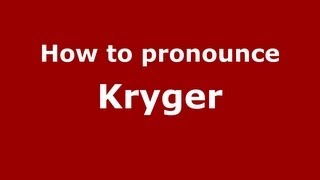 How to pronounce Kryger