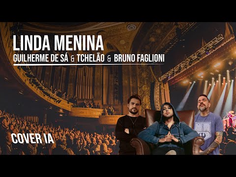 Linda Menina - Guilherme de Sá & Tchelão & Bruno Faglioni | COVER IA