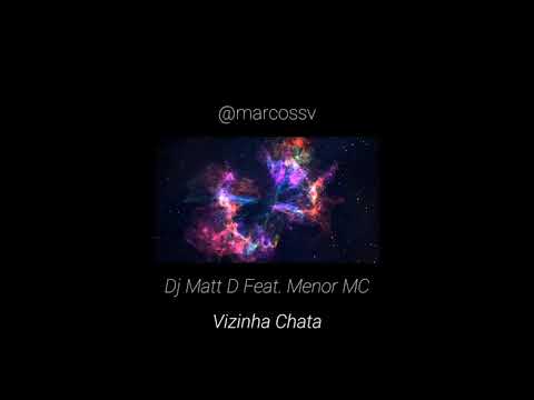 DJ MATT D, MENOR MC  -  Vizinha Chata