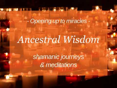 Ancestral Wisdom - Guided Shamanic Journey Meditation