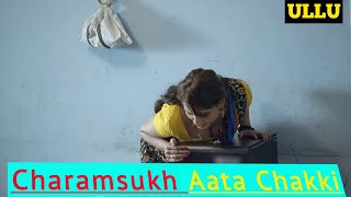 Charmsukh Aate Ki Chakki | Charmsukh Aate Ki Chakki | Official Trailer | Ullu New Charmsukh Series |