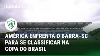 AMÉRICA ENFRENTA O BARRA-SC PARA SE CLASSIFICAR NA COPA DO BRASIL