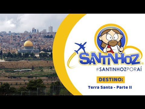 Santinhoz Por Aí - Terra Santa - Parte 2