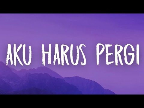 Aku Harus Pergi - Whisnu Santika, Ari Lesmana (Lirik)