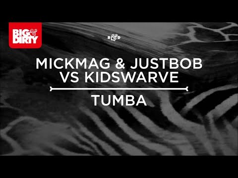 MickMag & JustBob and Kidswarve - Tumba [Big & Dirty Recordings]