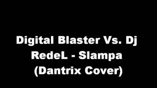 Digital Blaster Vs. Dj RedeL - Slampa (Dantrix Cover)