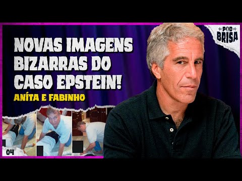 CASO EPSTEIN: NOVAS IMAGENS CHOCANTES SOBRE O CASO  | PodBrisa EP4T6