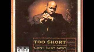 TOO $HORT-CAN&#39;T STAY AWAY
