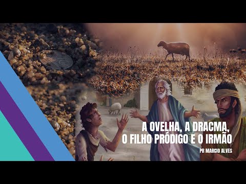 A ovelha, a dracma, o filho pródigo e o irmão / Pr Marcio Alves / Videira Flórida