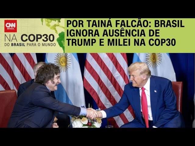 COP30: Brasil ignora ausência de Donald Trump e Milei | BASTIDORES CNN