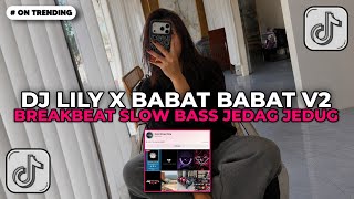 Download lagu DJ LILY X BABAT BABAT BREAKBEAT V2 JEDAG JEDUG VIRAL TIKTOK TERBARU 2026!! mp3