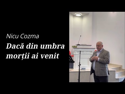 Nicu Cozma - Dacă din umbra morții ai venit