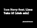 Tom Novy feat. Lima - Take it (club mix) 