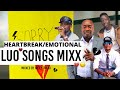 LUO Heartbreak Emotional Mixx 1 Kaka Talanta Okoth Jarapogi Prince Indah Emma Jalamo Woud