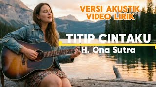 Download lagu Titip Cintaku - Cover | Versi Akustik | Dipopulerkan H. Ona Sutra mp3