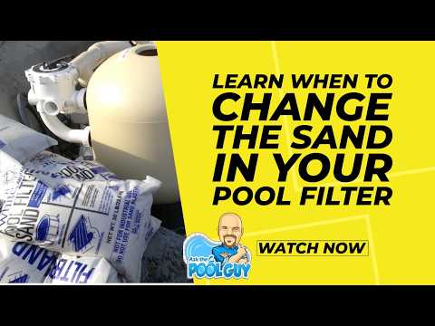 When to change the sand in a sand pool filter?