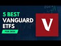 5 Best Vanguard ETFs For 2024