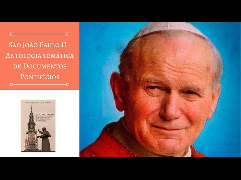 São João Paulo II - Antologia temática de Documentos Pontifícios