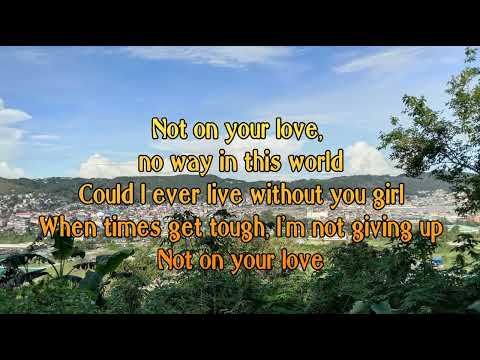Not on your love by jeff Carson //lyrics