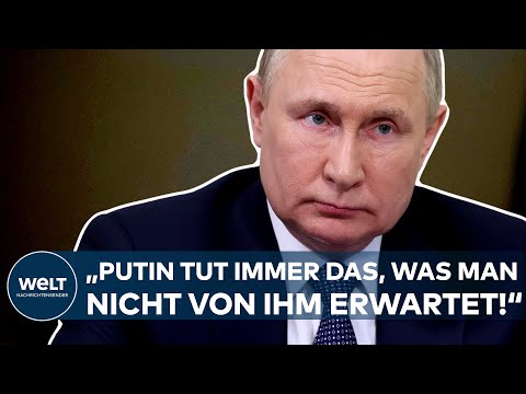 UKRAINE-KRIEG: Waldimir Putin? "Er tut in der Regel immer das, was man nicht von ihm erwartet!"