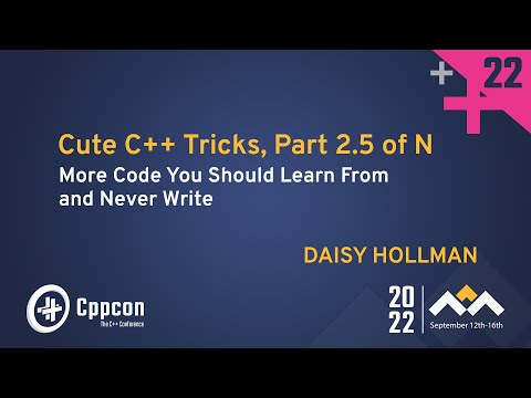 Cute C++ Tricks, Part 2.5 of N - Code You Should Learn From & Never Write - Daisy Hollman - CppCon22