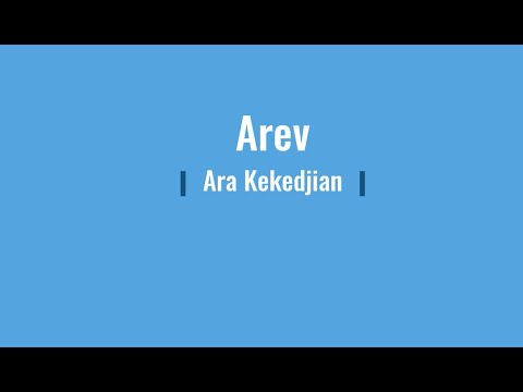 Arev - Արէւ - Ara Kekedjian - Արա Քէքէճեան