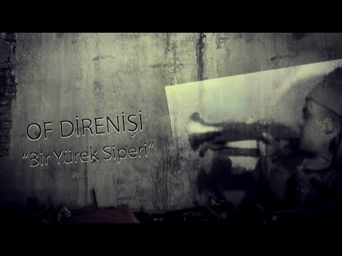 Of Direnişi "Bir Yürek Siperi" 