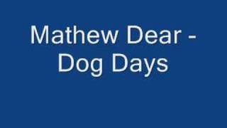 Mathew Dear - Dog Days
